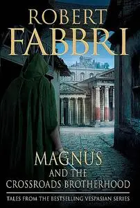 «Magnus and the Crossroads Brotherhood» by Robert Fabbri