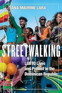 Streetwalking: LGBTQ Lives and Protest in the Dominican Republic