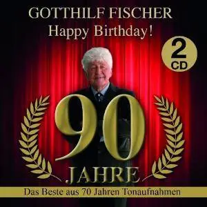 Gotthilf Fischer - Happy Birthday! 90 Jahre (2018)