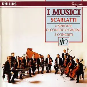 I Musici/William Bennett - Scarlatti: 6 Sinfonie di Concerto Grosso, 3 Concerti (1991) {1992 Philips}