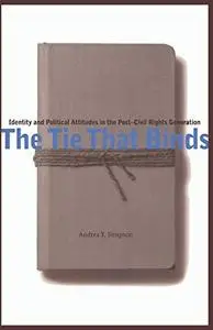 The Tie That Binds: Identity and Political Attitudes in the Post-Civil Rights Generation