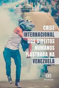 «Crise internacional dos direitos humanos ilustrada na Venezuela» by Fernanda Soraia Pacheco Costa Clementi