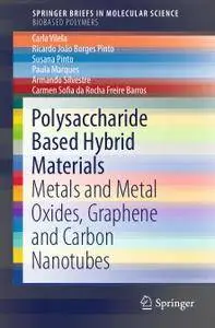 Polysaccharide Based Hybrid Materials: Metals and Metal Oxides, Graphene and Carbon Nanotubes