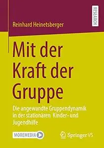 Mit der Kraft der Gruppe: Die angewandte Gruppendynamik in der stationären Kinder- und Jugendhilfe