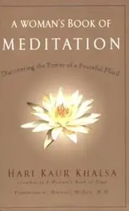 A Woman's Book of Meditation: Discovering the Power of a Peaceful Mind