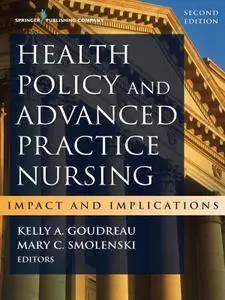 Health Policy and Advanced Practice Nursing, Second Edition