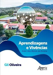 «Aprendizagens e Vivências: Além dos Muros da Escola» by Gil Oliveira