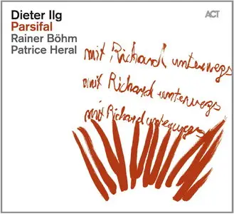 Dieter Ilg - Parsifal (2013)