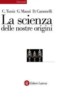 Claudio Tuniz, Giorgio Manzi - La scienza delle nostre origini