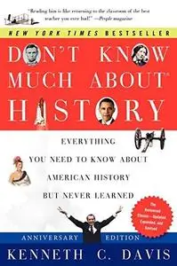 Don't Know Much About History, Anniversary Edition: Everything You Need to Know About American History but Never Learned