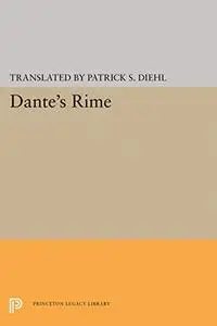 Dante's Rime (Princeton Legacy Library; The Lockert Library of Poetry in Translation)