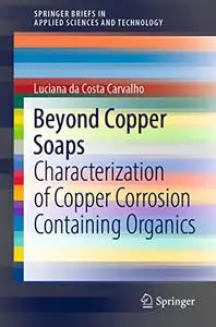 Beyond Copper Soaps: Characterization of Copper Corrosion Containing Organics