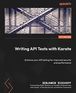 Writing API Tests with Karate: Enhance your API testing for improved security and performance