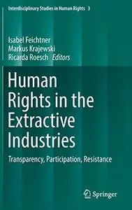 Human Rights in the Extractive Industries Transparency, Participation, Resistance
