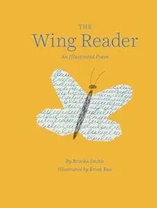 The Wing Reader: An Illustrated Poem