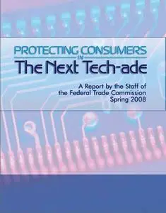 Protecting Consumers in the Next Tech-ade: A Report
