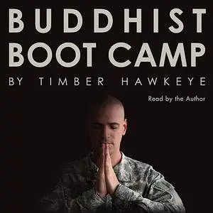 «Buddhist Boot Camp» by Timber Hawkeye