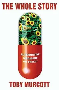 The Whole Story: Alternative Medicine On Trial?