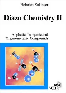 Diazo Chemistry, Volume 2. Aliphatic, Inorganic and Organometallic Compounds by Heinrich Zollinger