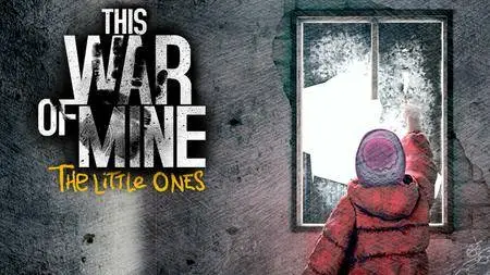 This War of Mine - The Little Ones (2016)