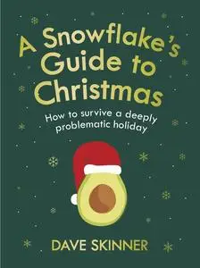 «A Snowflake's Guide to Christmas» by Dave Skinner