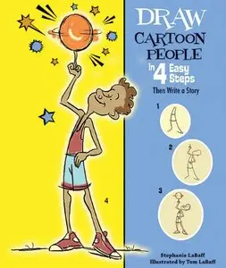 Draw Cartoon People in 4 Easy Steps: Then Write a Story (Drawing in 4 Easy Steps) by Stephanie Labaff