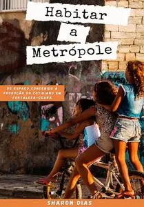 «Habitar a Metrópole» by Sharon Darling de Araújo Dias