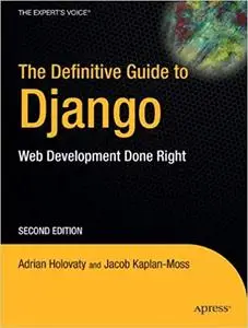 The Definitive Guide to Django: Web Development Done Right (Repost)