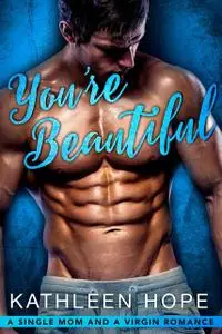 «You're Beautiful» by Kathleen Hope