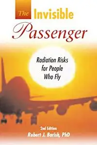 The Invisible Passenger: Radiation Risks for People Who Fly