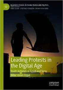 Leading Protests in the Digital Age: Youth Activism in Egypt and Syria