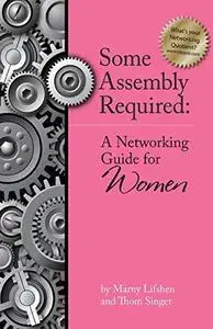 Some Assembly Required: A Networking Guide for Women