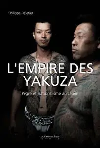 L'Empire des yakuza: Pègre et nationalisme au Japon