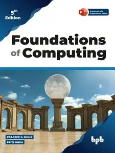 Foundations of Computing: Essential for Computing Studies, Profession And Entrance Examinations - 5th Edition