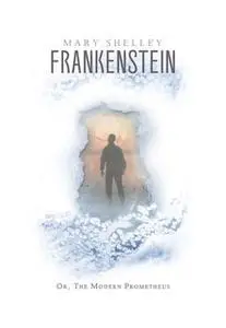 «Frankenstein» by Mary Shelley