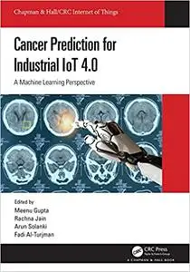 Cancer Prediction for Industrial IoT 4.0: A Machine Learning Perspective