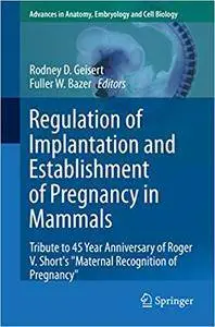 Regulation of Implantation and Establishment of Pregnancy in Mammals (Repost)
