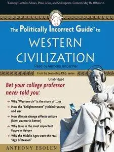 The Politically Incorrect Guide to Western Civilization (Repost)