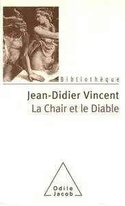 Jean-Didier Vincent, "La chair et le diable"