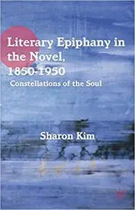 Literary Epiphany in the Novel, 1850–1950: Constellations of the Soul