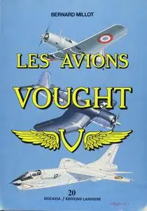 Bernard Millot, "Les avions Vought"