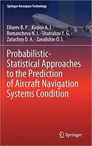 Probabilistic-Statistical Approaches to the Prediction of Aircraft Navigation Systems Condition