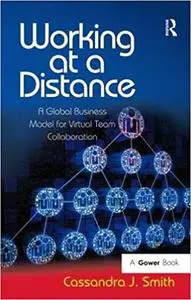 Working at a Distance: A Global Business Model for Virtual Team Collaboration