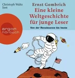 Ernst H. Gombrich - Eine kurze Weltgeschichte für junge Leser: Von der Renaissance bis heute