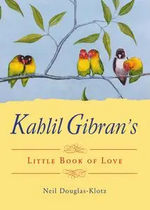 Kahlil Gibran's Little Book of Love