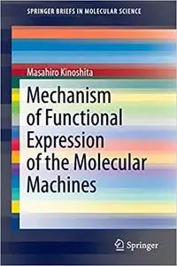 Mechanism of Functional Expression of the Molecular Machines (Briefs in Molecular Science) [Repost]