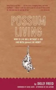 Possum Living: How to Live Well Without a Job and With (Almost) No Money