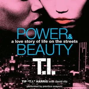 «Power & Beauty» by David Ritz,Tip T.I. Harris