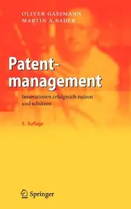Patentmanagement: Innovationen erfolgreich nutzen und schützen. 3. Auflage