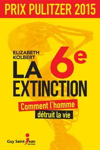 Elizabeth Kolbert, "La 6ème Extinction - Comment l'homme détruit la vie"